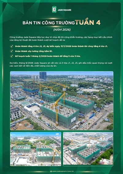 Bản tin công trường dự án Jade Square [Tuần 4 - Năm 2026]
